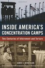 Inside America's Concentration Camps Two Centuries of Internment and Torture