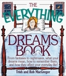 The Everything Dreams Book: From Fantasies to Nightmares, What Your Dreams Mean, How to Remember Them, and How They Affect Your Everyday Life