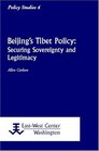 Beijing's Tibet Policy Securing Sovereignty and Legitimacy