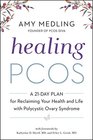 Healing PCOS: A 21-Day Plan for Reclaiming Your Health and Life with Polycystic Ovary Syndrome