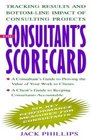 The Consultant's Scorecard Tracking Results and BottomLine Impact of Consulting Projects