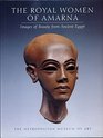 The Royal Women of Amarna Images of Beauty from Ancient Egypt