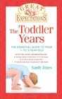 Great Expectations The Toddler Years The Essential Guide to Your 1 to 3YearOld