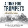 A Time for Trumpets The Untold Story of the Battle of the Bulge