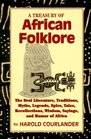 A Treasury of African Folklore The Oral Literature Traditions Myths Legends Epics Tales Recollections Wisdom Sayings and Humor of Africa
