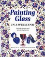 Painting Glass in a Weekend