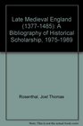 Late Medieval England  A Bibliography of Historical Scholarship 19751989