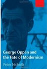 George Oppen and the Fate of Modernism