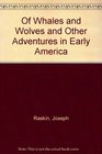 Of Whales and Wolves and Other Adventures in Early America