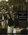 Dining with Marcel Proust A Practical Guide to French Cuisine of the Belle Epoque
