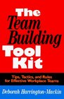 The Team Building Tool Kit Tips Tactics and Rules for Effective Workplace Teams