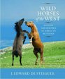 Wild Horses of the West History and Politics of America's Mustangs