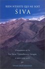 Rien n'existe qui ne soit Siva  Commentaires sur les Siva Sutras Vijnanabbarava Gurugita et autres textes sacrs