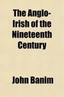 The AngloIrish of the Nineteenth Century