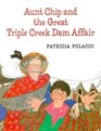 Aunt Chip  the Great Triple Creek Dam Affair