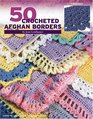 50 Crocheted Afghan Borders (Leisure Arts, No 4382)