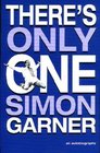 There's Only One Simon Garner An Autobiography
