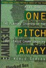 One Pitch Away: The Players' Stories of the 1986 League Championships and World Series