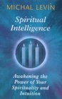Spiritual Intelligence Awakening the Power of Your Spirituality and Intuition
