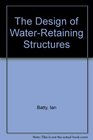 The Design of WaterRetaining Structures