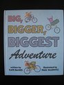Big Bigger Biggest Adventure