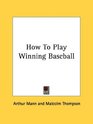 How To Play Winning Baseball
