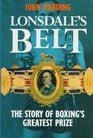 Lonsdale's Belt The Story of Boxing's Greatest Prize