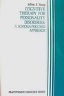 Cognitive therapy for personality disorders A schemafocused approach
