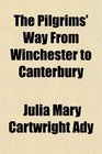 The Pilgrims' Way From Winchester to Canterbury