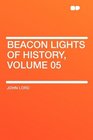 Beacon Lights of History Volume 05