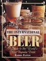 International Book of Beer A Guide to the World's Most Popular Drink