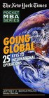 Going Global : 25 Keys to International Operations (The New York Times Pocket MBA Series) (Pocket Mba Series)