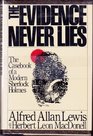 The Evidence Never Lies The Casebook of a Modern Sherlock Holmes