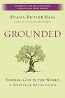 Grounded Finding God in the WorldA Spiritual Revolution