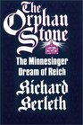 The Orphan Stone The Minnesinger Dream of Reich