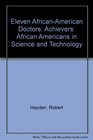 Eleven AfricanAmerican Doctors Achievers African Americans in Science and Technology