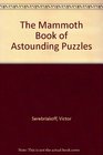 The Mammoth Book of Astounding Puzzles