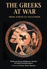 The Greeks At War From Athens To Alexander