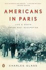 Americans in Paris Life and Death Under Nazi Occupation