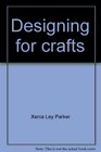 Designing for crafts