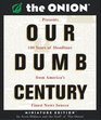 Our Dumb Century The Onion Presents 100 Years of Headlines From America's Finest News Source