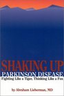 Shaking Up Parkinson Disease Fighting Like a Tiger Thinking Like a Fox
