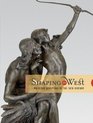 Shaping the West American Sculptors of the 19th Century