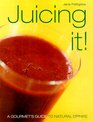 Juicing It A Gourmets Guide to Natural Drinks
