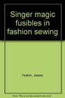 Singer magic fusibles in fashion sewing