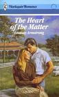 The Heart of the Matter (Harlequin Romance, No 2876)