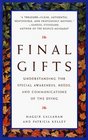 Final Gifts  Understanding the Special Awareness Needs and Communications of the Dying