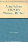 Anne Willan From My Chateau Kitchen
