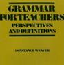 Grammar for Teachers Perspectives and Definitions