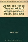 Wolferl The First Six Years in the Life of Wolfgang Amadeus Mozart  17561762